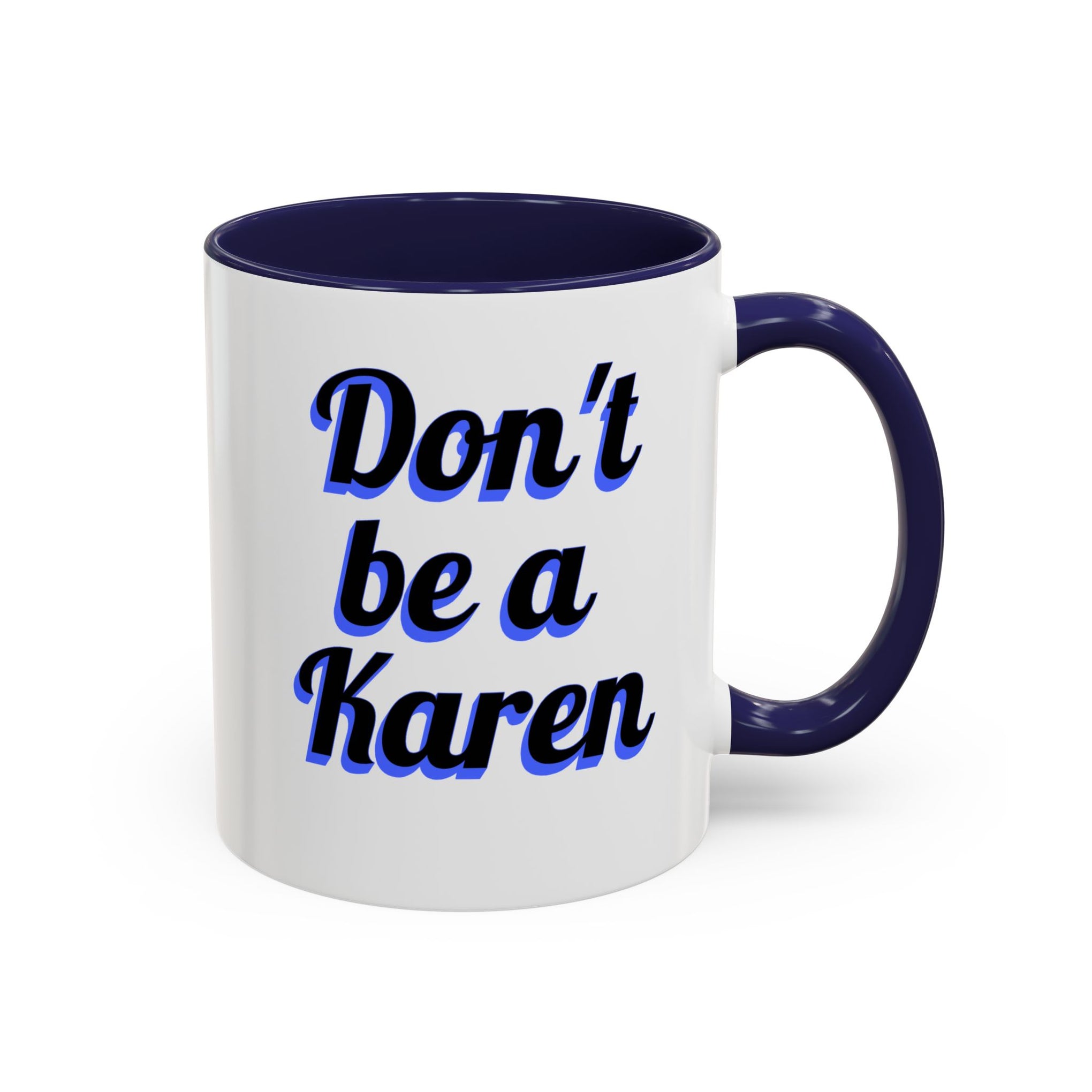 Coffee Mug - Don't be a Karen - 11oz or 15oz