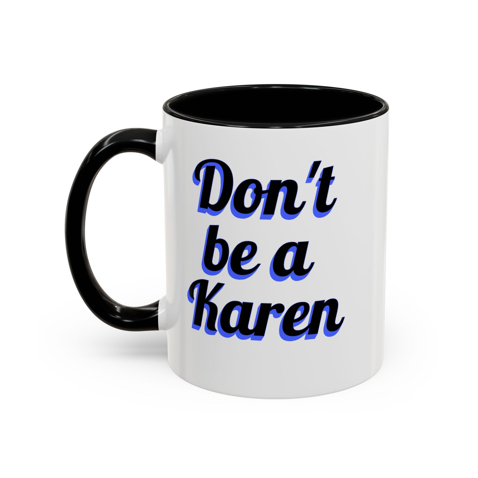 Coffee Mug - Don't be a Karen - 11oz or 15oz