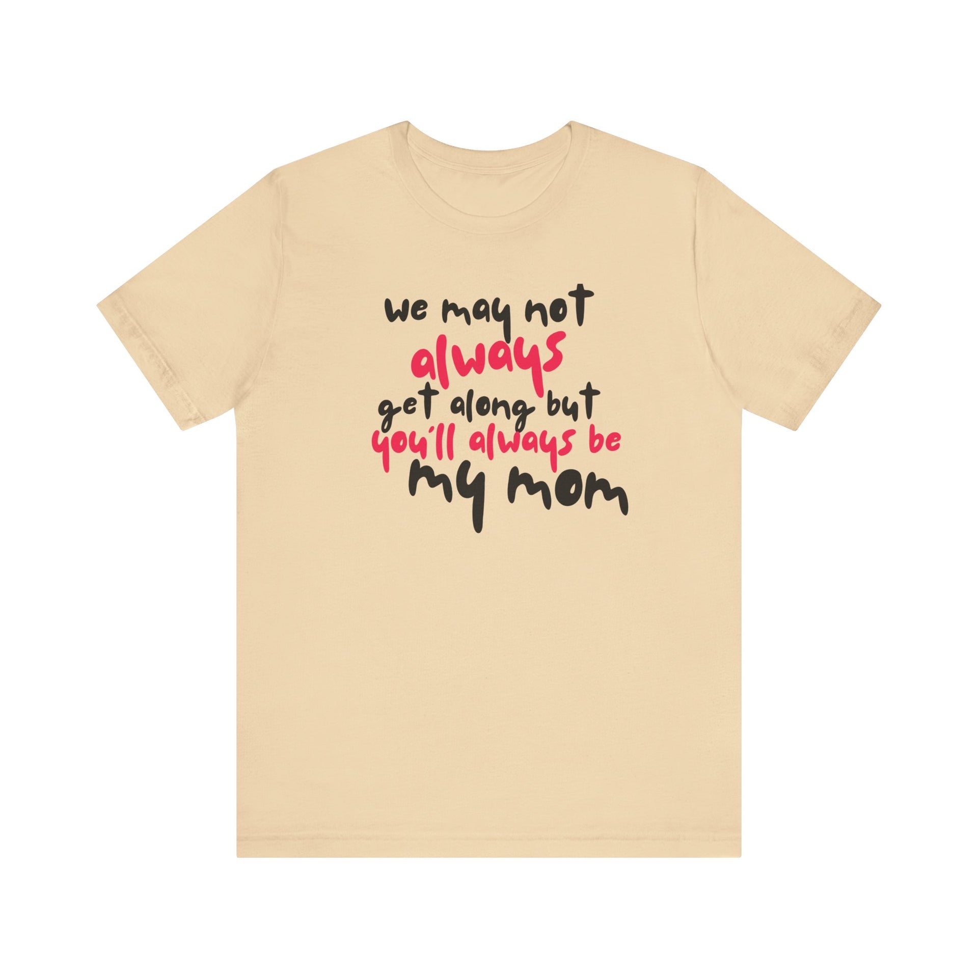 You'll always be my mom - Short-sleeve Tee