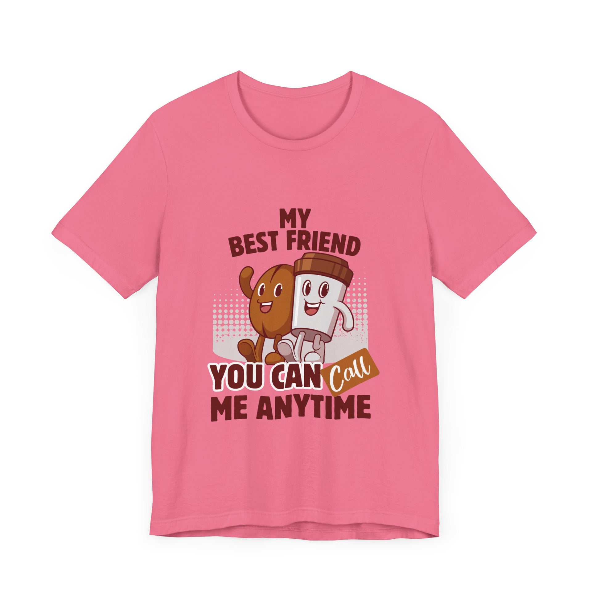 Best Friend Call Anytime Tee - Fun Unisex Jersey Short Sleeve Shirt
