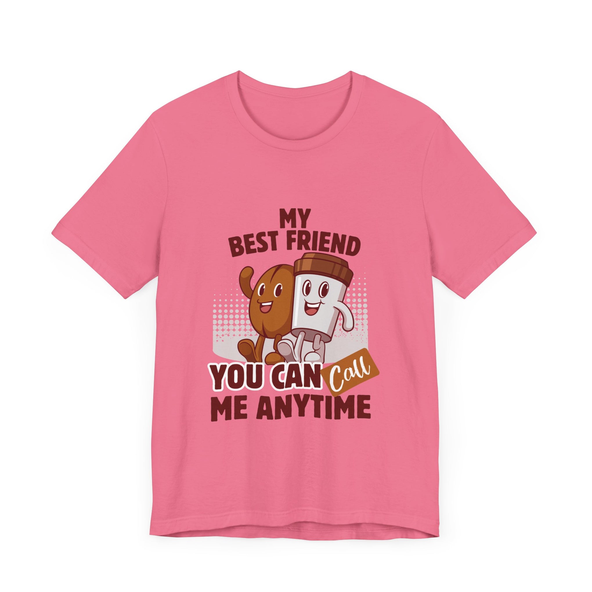 Best Friend Call Anytime Tee - Fun Unisex Jersey Short Sleeve Shirt