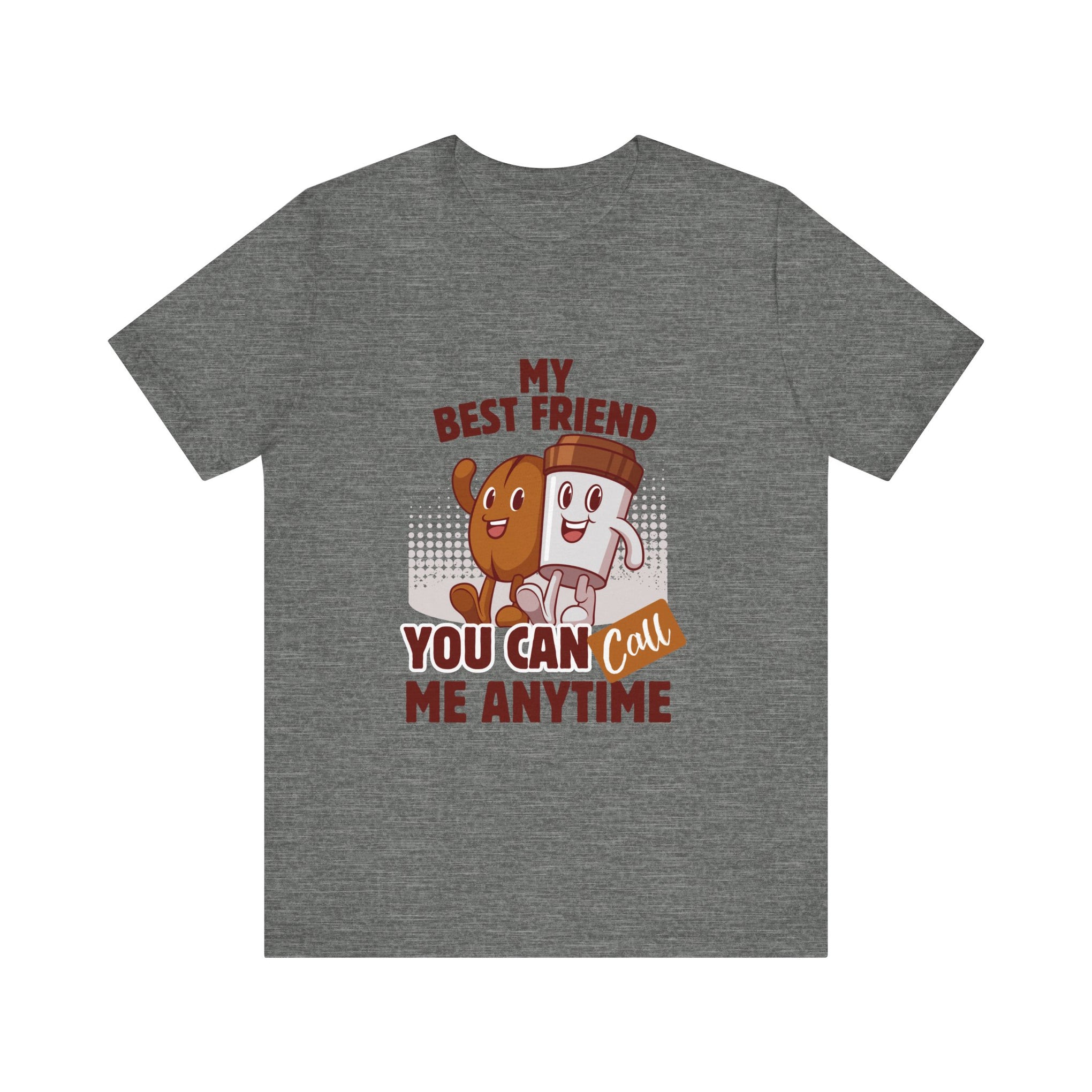 Best Friend Call Anytime Tee - Fun Unisex Jersey Short Sleeve Shirt