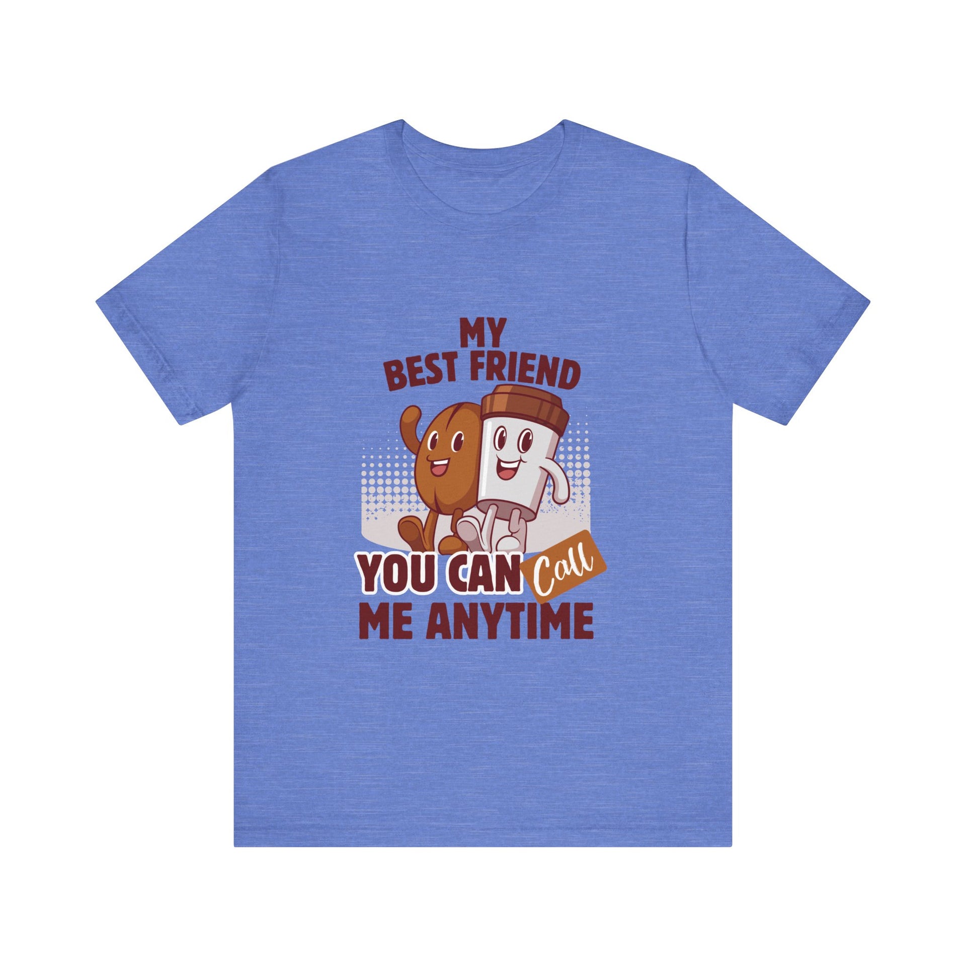 Best Friend Call Anytime Tee - Fun Unisex Jersey Short Sleeve Shirt