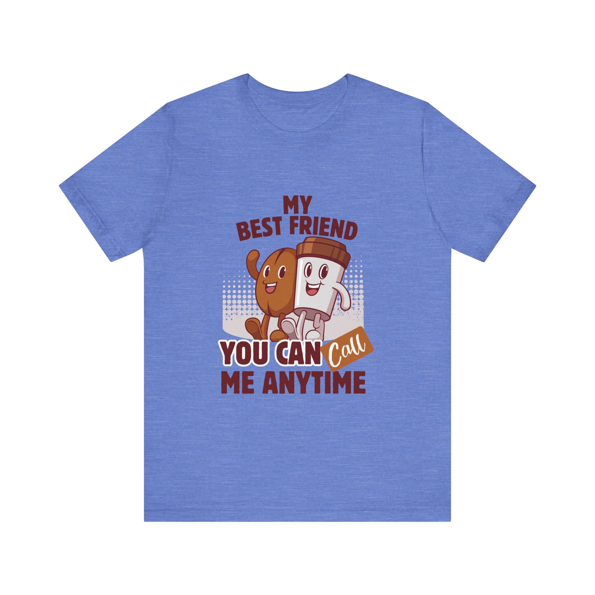 Best Friend Call Anytime Tee - Fun Unisex Jersey Short Sleeve Shirt