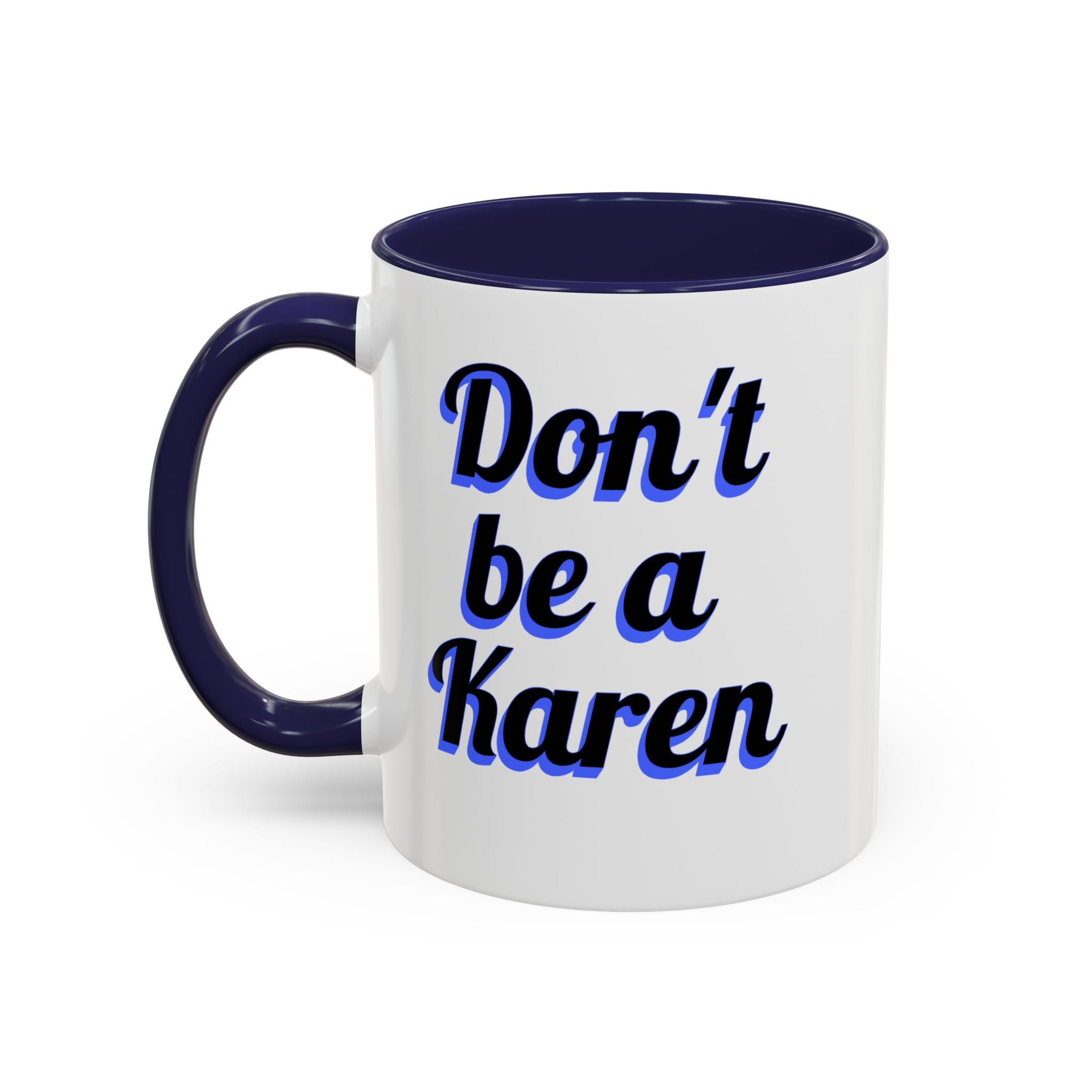 Coffee Mug - Don't be a Karen - 11oz or 15oz