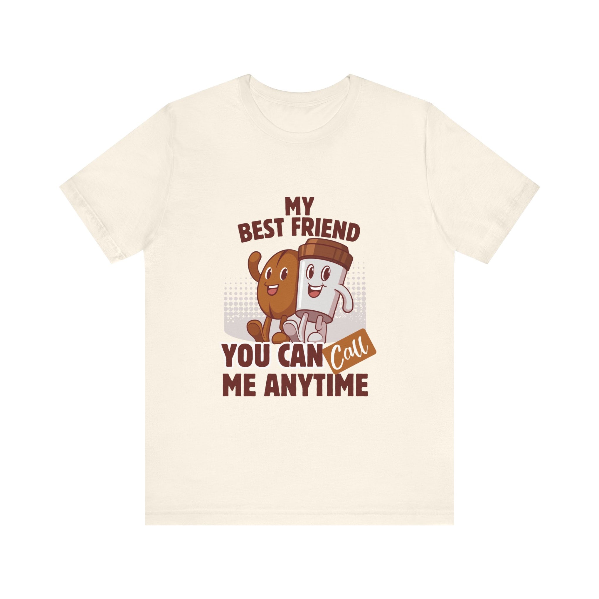 Best Friend Call Anytime Tee - Fun Unisex Jersey Short Sleeve Shirt