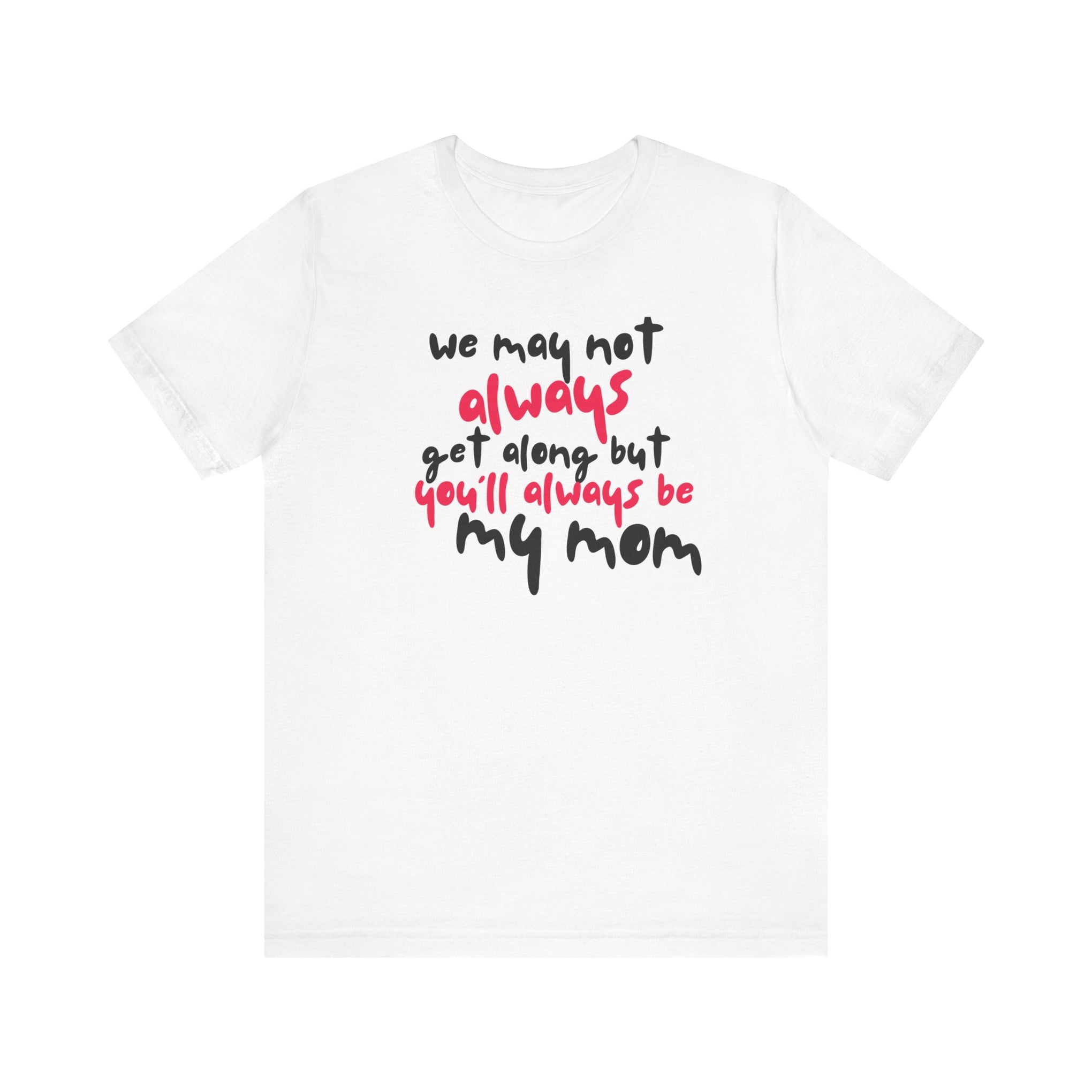 You'll always be my mom - Short-sleeve Tee