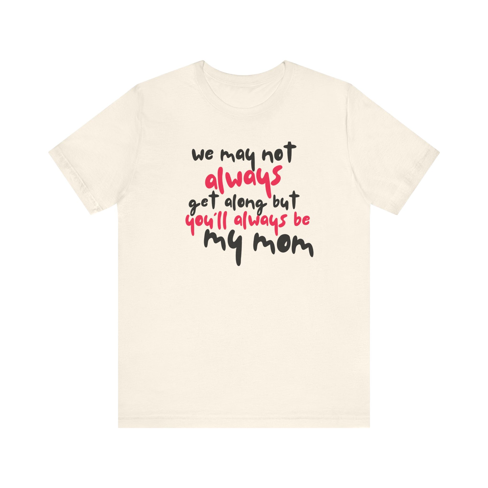 You'll always be my mom - Short-sleeve Tee