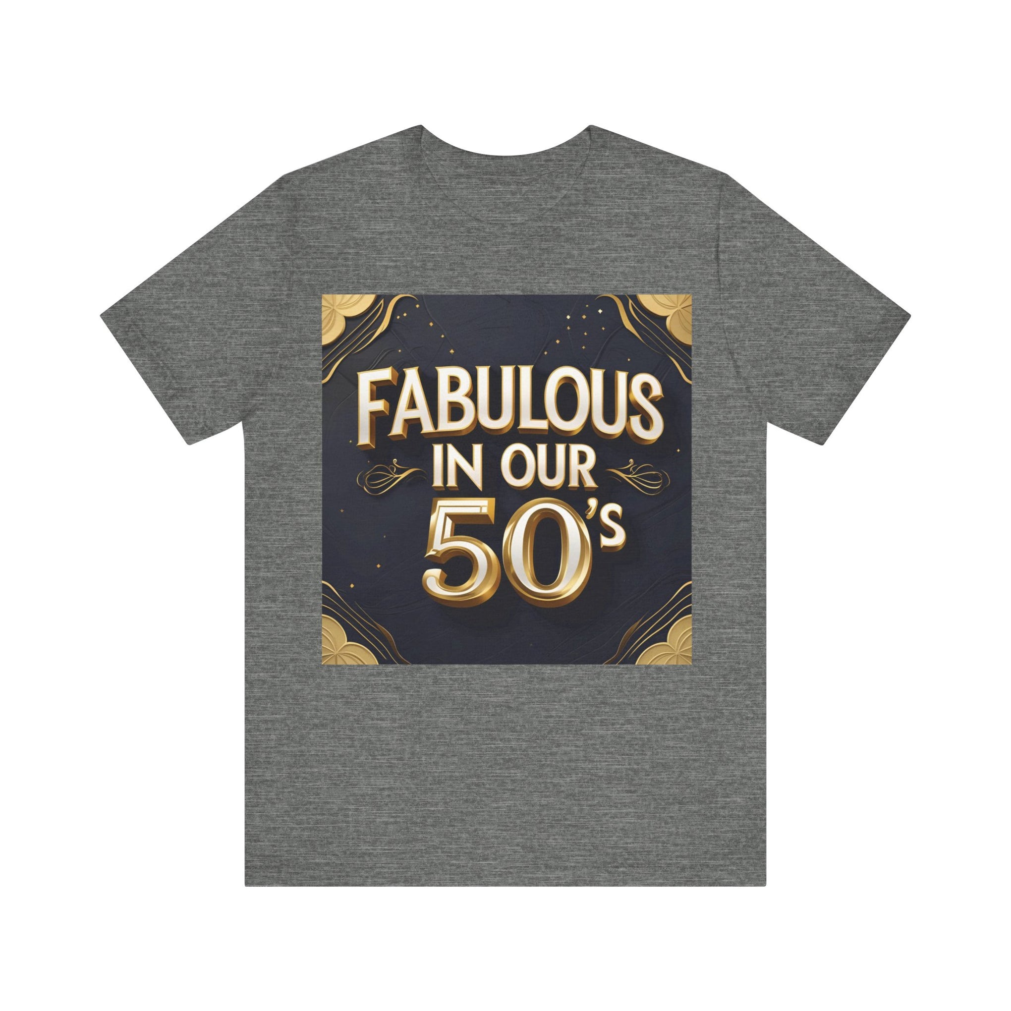 T-Shirt Fabulous in Our 50's Unisex Jersey Short Sleeve Tee