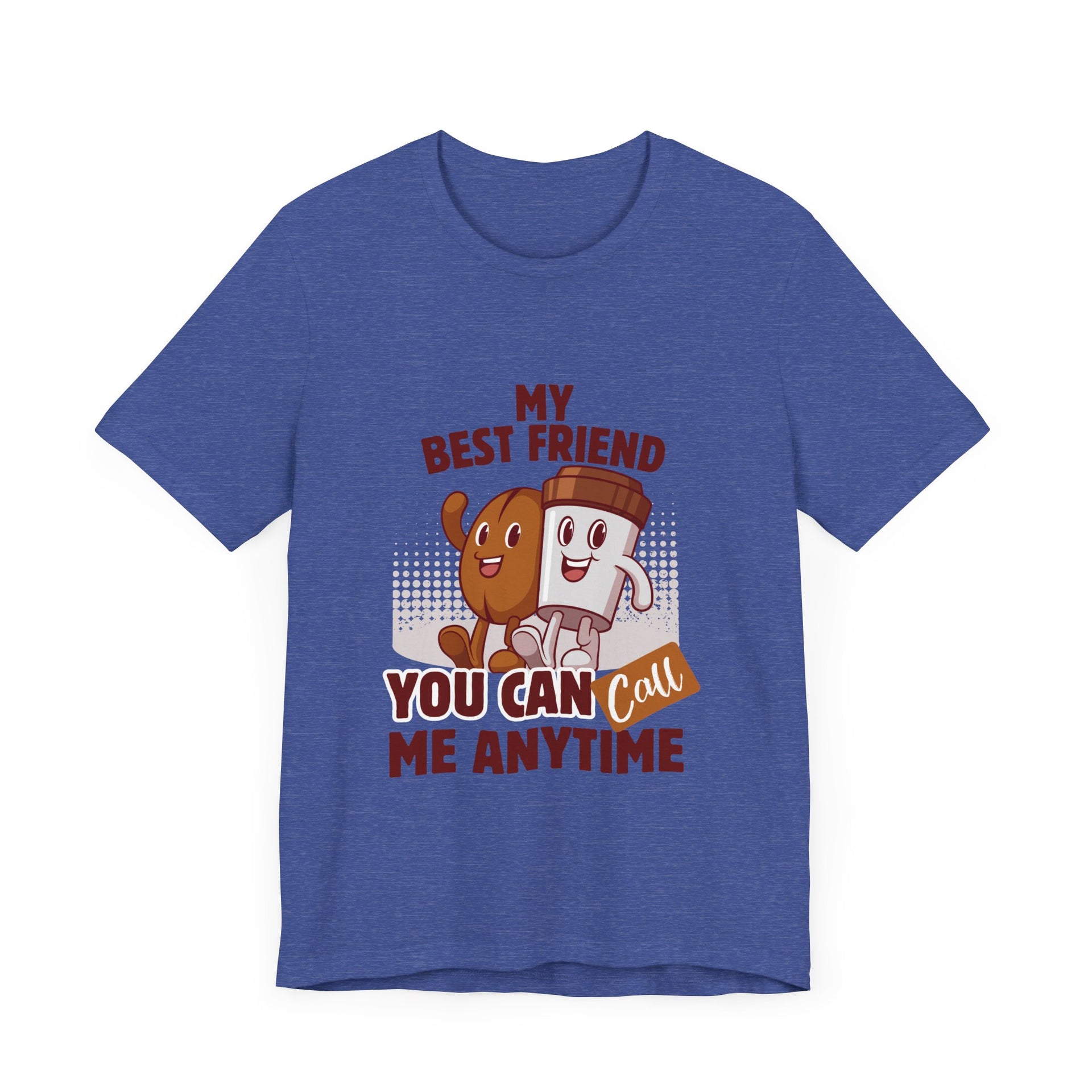 Best Friend Call Anytime Tee - Fun Unisex Jersey Short Sleeve Shirt