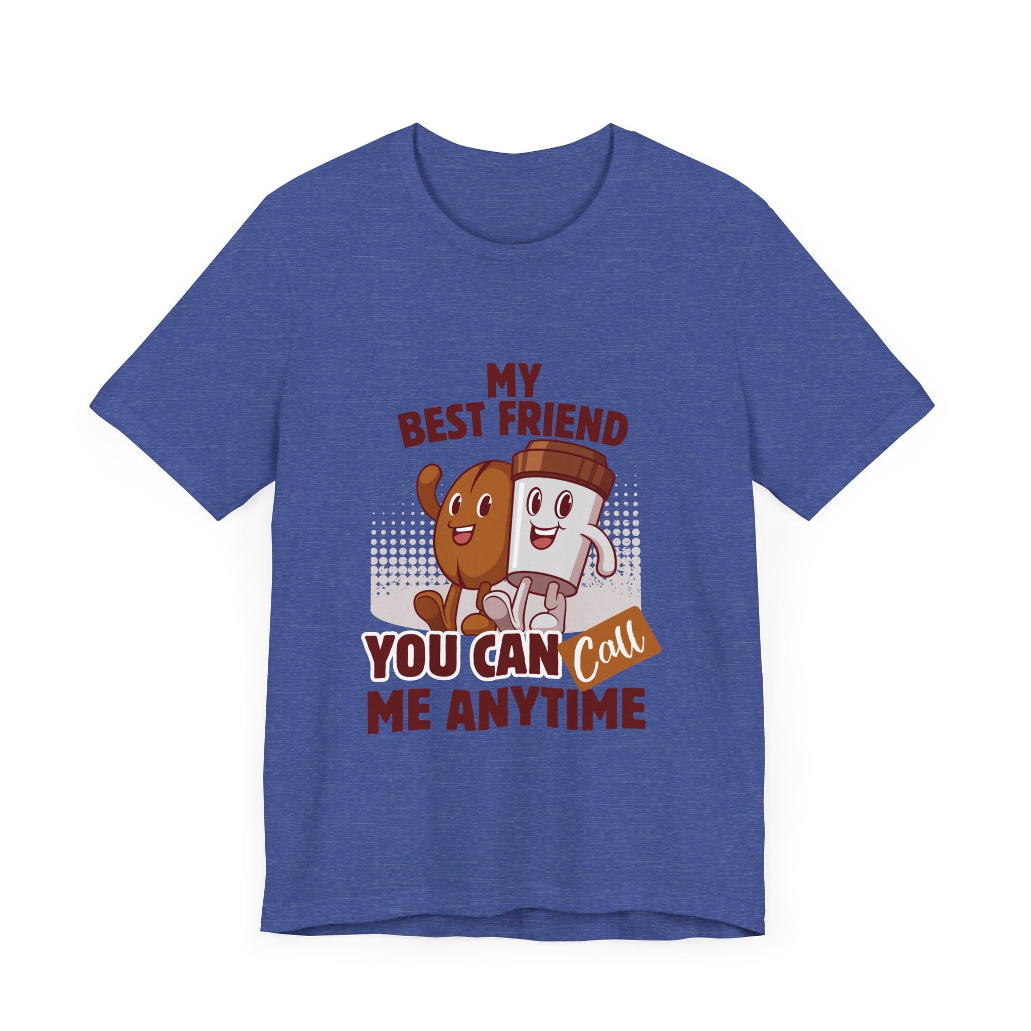 Best Friend Call Anytime Tee - Fun Unisex Jersey Short Sleeve Shirt